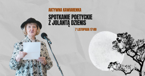 Spotkanie poetyckie z Jolantą Dzienis │ Aktywna Kawiarenka