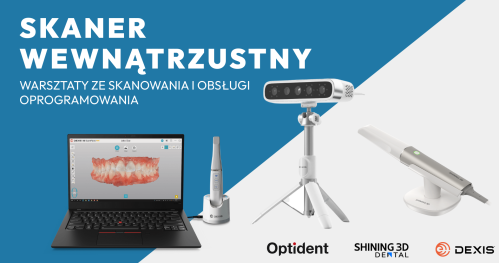 Skaner wewnątrzustny. Warsztaty ze skanowania i obsługi oprogramowania 2026