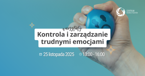 Warsztaty: Kontrola i zarządzanie trudnymi emocjami