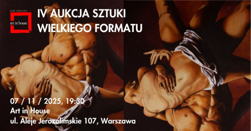 IV AUKCJA SZTUKI WIELKIEGO FORMATU | ART IN HOUSE