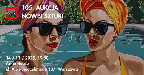 105. AUKCJA NOWEJ SZTUKI | ART IN HOUSE