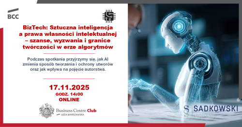BizTech: Sztuczna inteligencja a prawa własności intelektualnej - szanse, wyzwania i granice twórczości w erze algorytmów.