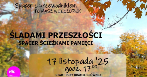 ŚLADAMI PRZESZŁOŚCI. SPACER SCIEŻKAMI PAMIĘCI