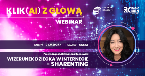 Cykl spotkań online - Klik(AI) z głową - Webinar 2 : Wizerunek dziecka w internecie - sharenting 24.11.25, 18:00