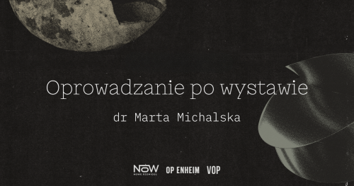 OP_TALKS | Ukryte parametry | Oprowadzanie po wystawie z dr Martą Michalską