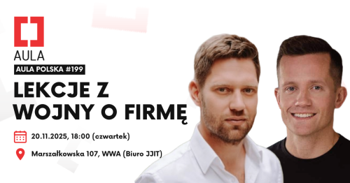 Aula Polska #199 — Lekcje z wojny o firmę