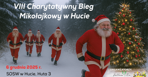 VIII edycja Charytatywnego Biegu Mikołajkowego w Hucie k./ Lipska - 6 grudnia 2025! 🎅🎅🎅
