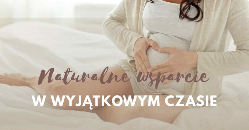 Naturalne wsparcie aromaterapii w wyjątkowym czasie - ciąża, poród i połóg