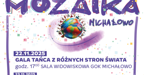 Gala Tańca z różnych stron świata - Festiwal Tańca "Mozaika" Michałowo