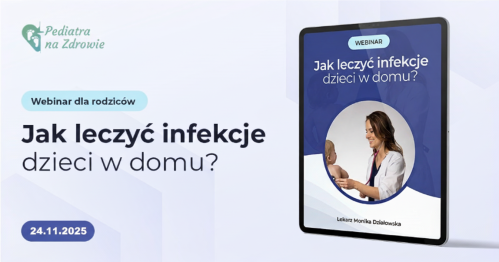 Jak leczyć infekcje dzieci w domu? Edycja 2025r.