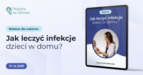 Jak leczyć infekcje dzieci w domu? Edycja 2025r.