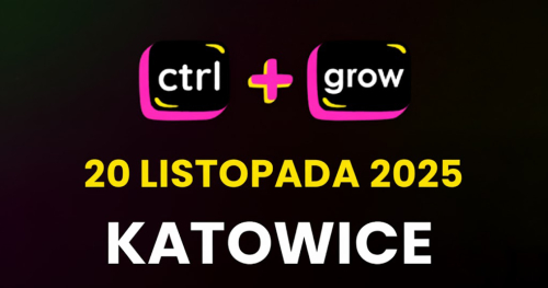CTRL+GROW - SEO x AI x BIZNES - KATOWICE