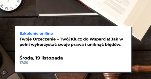 Twoje Orzeczenie - Twój Klucz do Wsparcia! Jak w pełni wykorzystać swoje prawa i uniknąć błędów. [ONLINE]