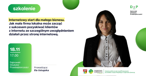 18.11  Szkolenie: Internetowy start dla małego biznesu. Jak mała firma lokalna może zacząć z sukcesem pozyskiwać klientów z internetu ze szczególnym uwzględnieniem działań przez stronę internetową.