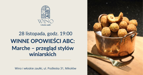 28 listopada godz. 19.00 WINNE OPOWIEŚCI ABC: Marche - przegląd stylów winiarskich