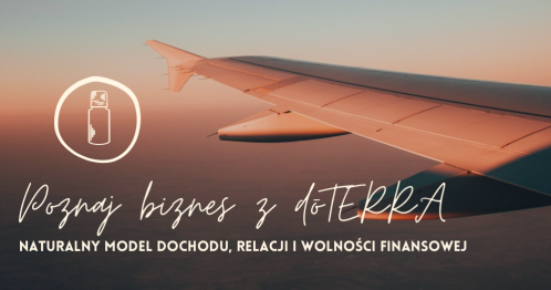 Poznaj biznes z dōTERRA - naturalny model dochodu, relacji i wolności finansowej