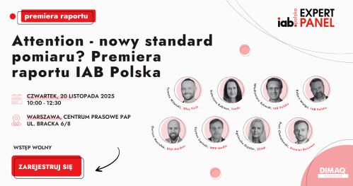IAB Expert Panel: Attention - nowy standard pomiaru? Premiera raportu IAB Polska. Akredytacja dziennikarska