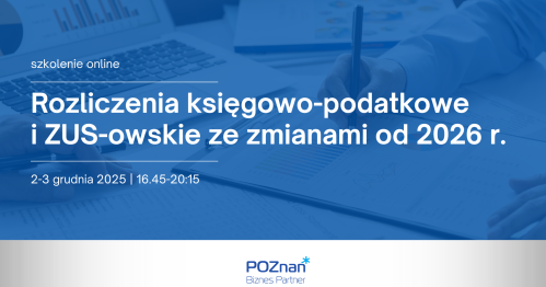 Rozliczenia księgowo-podatkowe i ZUS-owskie ze zmianami od 2026 r.