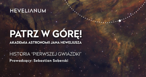 Patrz w górę!  Akademia astronomii Jana Heweliusza. - Historia "pierwszej gwiazdki"