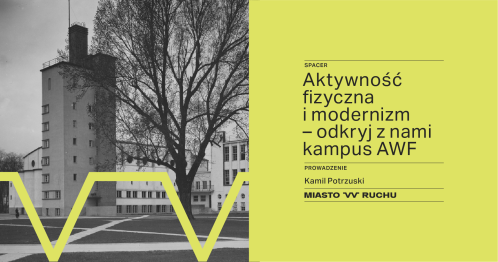Aktywność fizyczna i modernizm - odkryj z nami kampus AWF