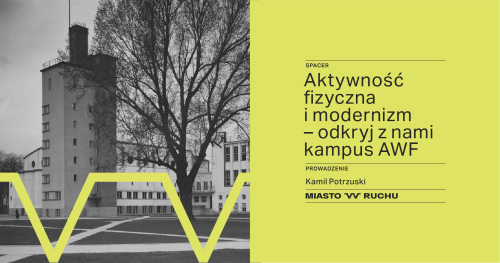 Aktywność fizyczna i modernizm - odkryj z nami kampus AWF