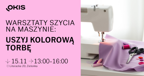 WARSZTATY SZYCIA NA MASZYNIE: Uszyj kolorową torbę
