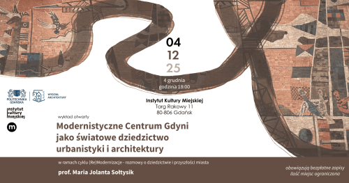 Wykład otwarty prof. Marii Jolanty Sołtysik - cykl spotkań "(Re)Modernizacje - rozmowy o dziedzictwie i przyszłości miasta"