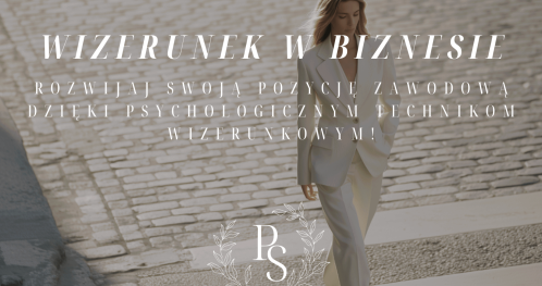 WIZERUNEK W BIZNESIE - rozwijaj swoją pozycję zawodową dzięki psychologicznym technikom wizerunkowym"