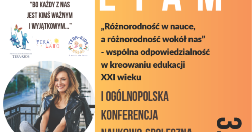 "E-T-A-M"  I Ogólnopolska Konferencja Naukowo-Społeczna "Różnorodność w nauce, a różnorodność wokół nas" - wspólna odpowiedzialność w kreowaniu edukacji XXI wieku