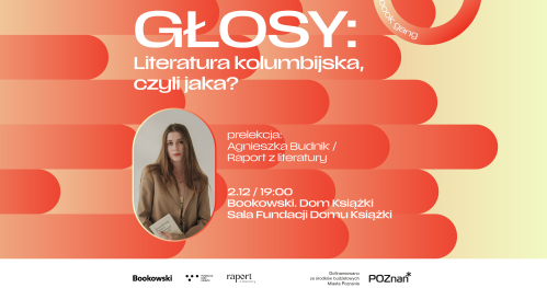 GŁOSY: Literatura kolumbijska, czyli jaka? | prelekcja Agnieszki Budnik