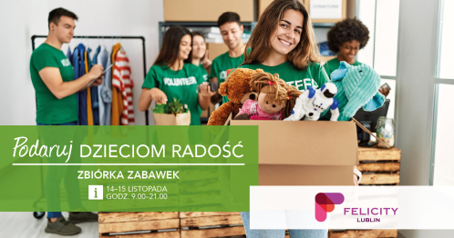 ZBIÓRKA ZABAWEK W FELICITY LUBLIN