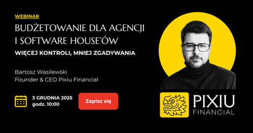 Budżetowanie na 2026 dla agencji i software house’ów - Więcej kontroli, mniej zgadywania