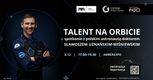 Talent na orbicie - spotkanie z polskim astronautą doktorem Sławoszem Uznańskim-Wiśniewskim