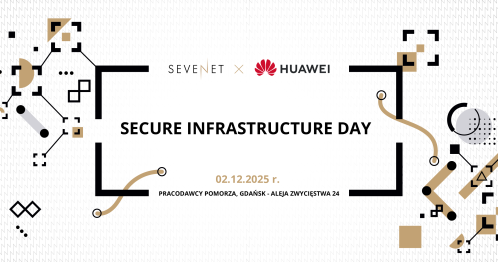 Secure Infrastructure Day by Sevenet & Huawei