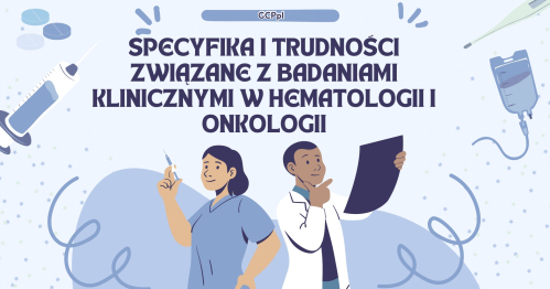 Specyfika i trudności związane z badaniami klinicznymi w hematologii i onkologii