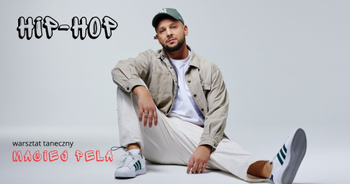 Hip-hop. Warsztaty taneczne prowadzone przez Macieja Pelę