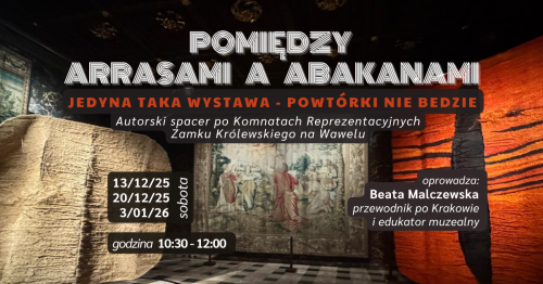 POMIĘDZY ARRASAMI A ABAKANAMI - oprowadzanie autorskie