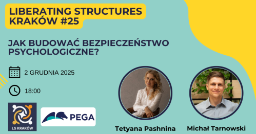 Jak budować bezpieczeństwo psychologiczne w zespole? - Liberating Structures Kraków #25
