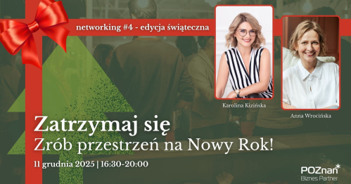 #4 networking - edycja świąteczna. Zatrzymaj się. Zrób przestrzeń na Nowy Rok!