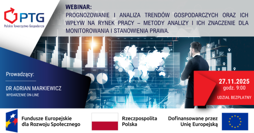 WEBINAR: Prognozowanie i analiza trendów gospodarczych oraz ich wpływ na rynek pracy - metody analizy i ich znaczenie dla monitorowania i stanowienia prawa.