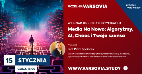 Webinar online z certyfikatem - Media Na Nowo: Algorytmy, AI, Chaos i Twoja szansa