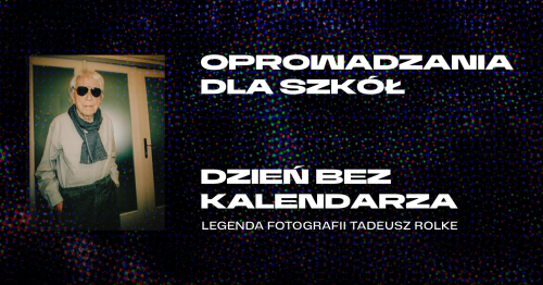 Dzień bez kalendarza | Oprowadzania dla szkół