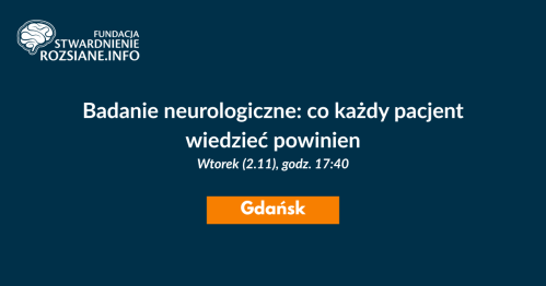 Badanie neurologiczne: co każdy pacjent wiedzieć powinien - warsztaty w Gdańsku (2.12.2025, godz. 17:40)