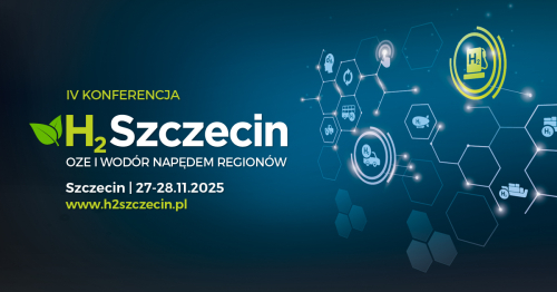 IV Konferencja naukowo-techniczna H2Szczecin OZE i wodór napędem regionów