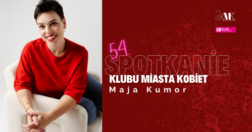 Klub Miasta Kobiet: Maja Kumor