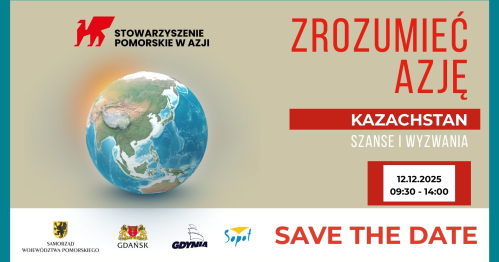 ZROZUMIEĆ AZJĘ. Kazachstan - szanse i wyzwania dla przedsiębiorców