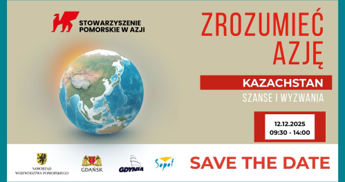 ZROZUMIEĆ AZJĘ. Kazachstan - szanse i wyzwania dla przedsiębiorców