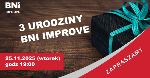 3 Urodziny                                      BNI IMPROVE                                       25 Listopada 2025r (wtorek)