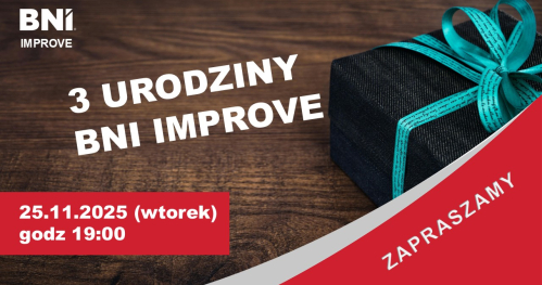 3 Urodziny                                      BNI IMPROVE                                       25 Listopada 2025r (wtorek)