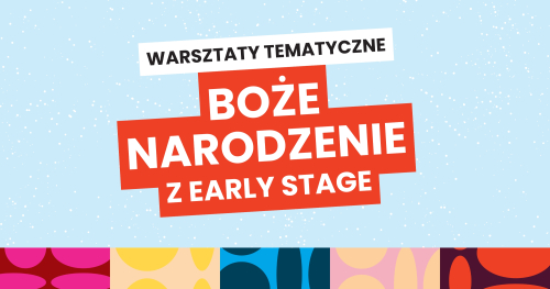 Świąteczne warsztaty z Early Stage
